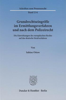 Ottow |  Grundrechtseingriffe im Ermittlungsverfahren und nach dem Polizeirecht | eBook | Sack Fachmedien