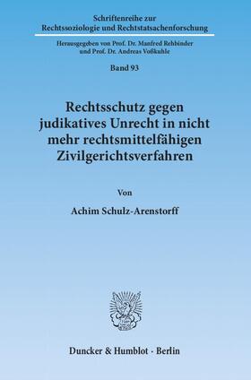 Schulz-Arenstorff | Rechtsschutz gegen judikatives Unrecht in nicht mehr rechtsmittelfähigen Zivilgerichtsverfahren | E-Book | sack.de