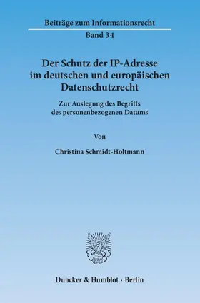 Schmidt-Holtmann |  Der Schutz der IP-Adresse im deutschen und europäischen Datenschutzrecht | eBook | Sack Fachmedien