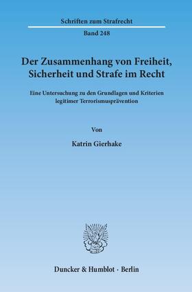 Gierhake |  Der Zusammenhang von Freiheit, Sicherheit und Strafe im Recht | eBook | Sack Fachmedien