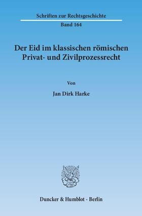 Harke |  Der Eid im klassischen römischen Privat- und Zivilprozessrecht | eBook | Sack Fachmedien