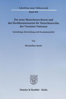 Spohr |  Der neue Menschenrechtsrat und das Hochkommissariat für Menschenrechte der Vereinten Nationen | eBook | Sack Fachmedien