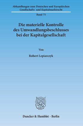 Lepiarczyk |  Die materielle Kontrolle des Umwandlungsbeschlusses bei der Kapitalgesellschaft | eBook | Sack Fachmedien