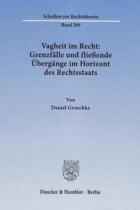 Gruschke | Vagheit im Recht: Grenzfälle und fließende Übergänge im Horizont des Rechtsstaats | E-Book | sack.de