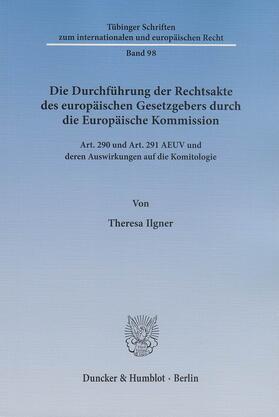 Ilgner | Die Durchführung der Rechtsakte des europäischen Gesetzgebers durch die Europäische Kommission | E-Book | sack.de