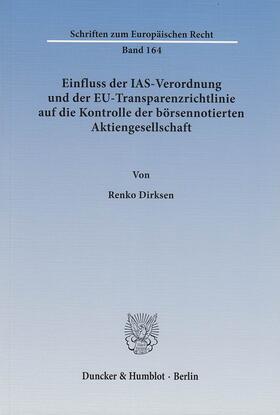 Dirksen |  Einfluss der IAS-Verordnung und der EU-Transparenzrichtlinie auf die Kontrolle der börsennotierten Aktiengesellschaft | eBook | Sack Fachmedien