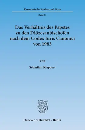 Klappert |  Das Verhältnis des Papstes zu den Diözesanbischöfen nach dem Codex Iuris Canonici von 1983 | eBook | Sack Fachmedien