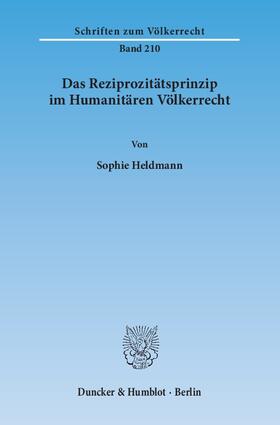 Heldmann |  Das Reziprozitätsprinzip im Humanitären Völkerrecht | eBook | Sack Fachmedien