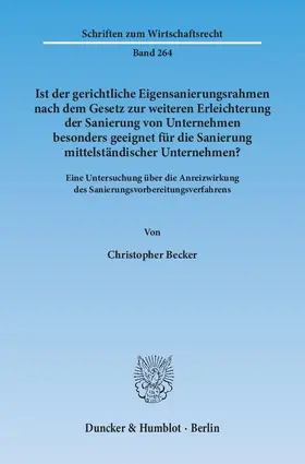 Becker |  Ist der gerichtliche Eigensanierungsrahmen nach dem Gesetz zur weiteren Erleichterung der Sanierung von Unternehmen besonders geeignet für die Sanierung mittelständischer Unternehmen? | eBook | Sack Fachmedien