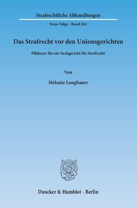 Langbauer |  Das Strafrecht vor den Unionsgerichten | eBook | Sack Fachmedien