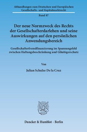 Schulze De la Cruz |  Der neue Normzweck des Rechts der Gesellschafterdarlehen und seine Auswirkungen auf den persönlichen Anwendungsbereich | eBook | Sack Fachmedien