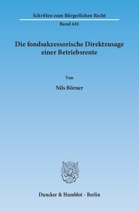 Börner |  Die fondsakzessorische Direktzusage einer Betriebsrente | eBook | Sack Fachmedien