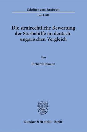 Ehmann |  Die strafrechtliche Bewertung der Sterbehilfe im deutsch-ungarischen Vergleich | eBook | Sack Fachmedien