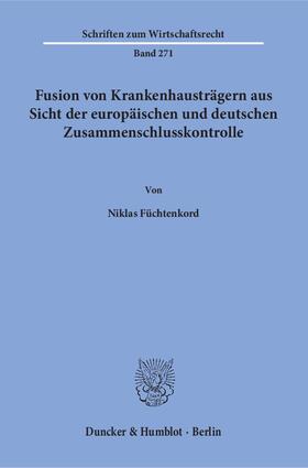 Füchtenkord |  Fusion von Krankenhausträgern aus Sicht der europäischen und deutschen Zusammenschlusskontrolle. | eBook | Sack Fachmedien