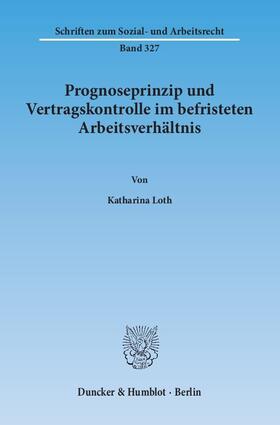 Loth | Prognoseprinzip und Vertragskontrolle im befristeten Arbeitsverhältnis | E-Book | sack.de