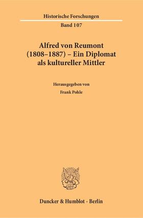 Pohle |  Alfred von Reumont (1808–1887) – Ein Diplomat als kultureller Mittler | eBook | Sack Fachmedien