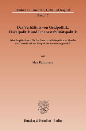 Danzmann |  Das Verhältnis von Geldpolitik, Fiskalpolitik und Finanzstabilitätspolitik | eBook | Sack Fachmedien