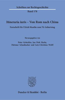 Gröschler / Wolff / Harke |  Itineraria iuris – Von Rom nach China. | eBook | Sack Fachmedien