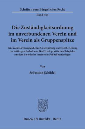 Schödel |  Die Zuständigkeitsordnung im unverbundenen Verein und im Verein als Gruppenspitze. | eBook | Sack Fachmedien