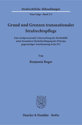 Roger |  Grund und Grenzen transnationaler Strafrechtspflege. | eBook | Sack Fachmedien