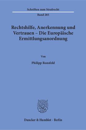 Ronsfeld |  Rechtshilfe, Anerkennung und Vertrauen – Die Europäische Ermittlungsanordnung | eBook | Sack Fachmedien