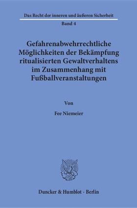 Niemeier |  Gefahrenabwehrrechtliche Möglichkeiten der Bekämpfung ritualisierten Gewaltverhaltens im Zusammenhang mit Fußballveranstaltungen | eBook | Sack Fachmedien