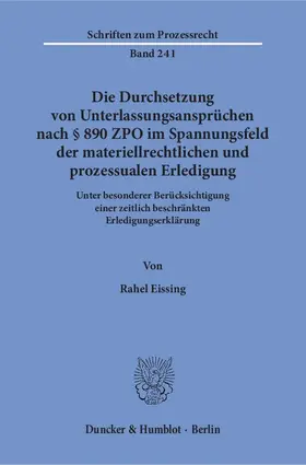 Eissing |  Die Durchsetzung von Unterlassungsansprüchen nach § 890 ZPO im Spannungsfeld der materiellrechtlichen und prozessualen Erledigung. | eBook | Sack Fachmedien