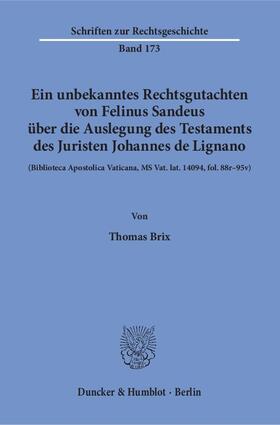 Brix |  Ein unbekanntes Rechtsgutachten von Felinus Sandeus über die Auslegung des Testaments des Juristen Johannes de Lignano. | eBook | Sack Fachmedien