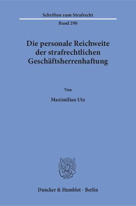 Utz |  Die personale Reichweite der strafrechtlichen Geschäftsherrenhaftung | eBook | Sack Fachmedien