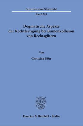 Dörr |  Dogmatische Aspekte der Rechtfertigung bei Binnenkollision von Rechtsgütern | eBook | Sack Fachmedien