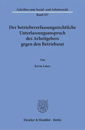 Lukes |  Der betriebsverfassungsrechtliche Unterlassungsanspruch des Arbeitgebers gegen den Betriebsrat. | eBook | Sack Fachmedien