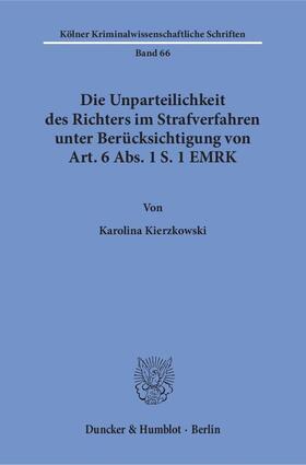 Kierzkowski |  Die Unparteilichkeit des Richters im Strafverfahren unter Berücksichtigung von Art. 6 Abs. 1 S. 1 EMRK. | eBook | Sack Fachmedien