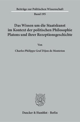 Dijon de Monteton |  Das Wissen um die Staatskunst im Kontext der politischen Philosophie Platons und ihrer Rezeptionsgeschichte. | eBook | Sack Fachmedien