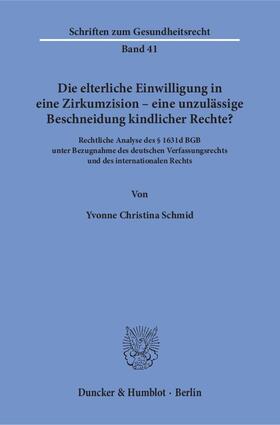 Schmid |  Die elterliche Einwilligung in eine Zirkumzision – eine unzulässige Beschneidung kindlicher Rechte? | eBook | Sack Fachmedien