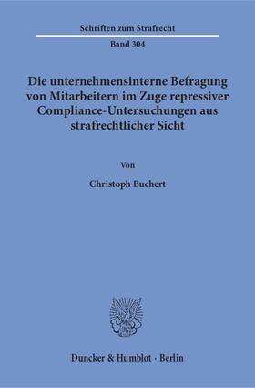 Buchert |  Die unternehmensinterne Befragung von Mitarbeitern im Zuge repressiver Compliance-Untersuchungen aus strafrechtlicher Sicht. | eBook | Sack Fachmedien