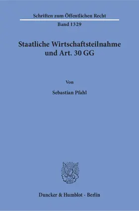 Pfahl |  Staatliche Wirtschaftsteilnahme und Art. 30 GG. | eBook | Sack Fachmedien