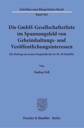 Fell |  Die GmbH-Gesellschafterliste im Spannungsfeld von Geheimhaltungs- und Veröffentlichungsinteressen. | eBook | Sack Fachmedien