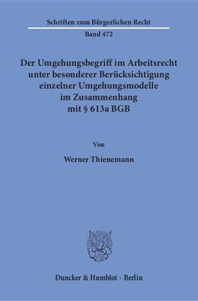 Thienemann |  Der Umgehungsbegriff im Arbeitsrecht unter besonderer Berücksichtigung einzelner Umgehungsmodelle im Zusammenhang mit § 613a BGB. | eBook | Sack Fachmedien