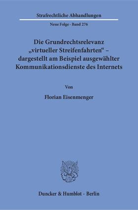 Eisenmenger |  Die Grundrechtsrelevanz »virtueller Streifenfahrten« – dargestellt am Beispiel ausgewählter Kommunikationsdienste des Internets | eBook | Sack Fachmedien