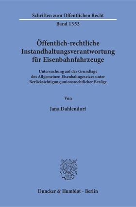 Dahlendorf |  Öffentlich-rechtliche Instandhaltungsverantwortung für Eisenbahnfahrzeuge. | eBook | Sack Fachmedien