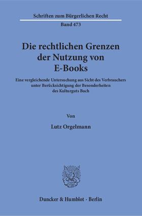 Orgelmann |  Die rechtlichen Grenzen der Nutzung von E-Books | eBook | Sack Fachmedien