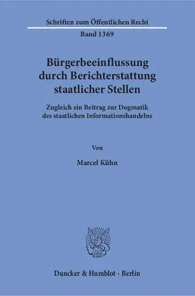 Kühn |  Bürgerbeeinflussung durch Berichterstattung staatlicher Stellen. | eBook | Sack Fachmedien