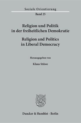 Stüwe |  Religion und Politik in der freiheitlichen Demokratie / Religion and Politics in Liberal Democracy. | eBook | Sack Fachmedien