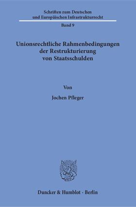 Pfleger |  Unionsrechtliche Rahmenbedingungen der Restrukturierung von Staatsschulden. | eBook | Sack Fachmedien