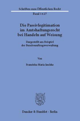 Jaschke |  Die Passivlegitimation im Amtshaftungsrecht bei Handeln auf Weisung. | eBook | Sack Fachmedien