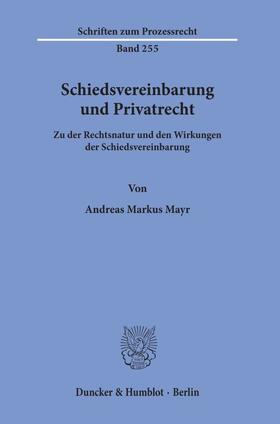 Mayr |  Schiedsvereinbarung und Privatrecht. | eBook | Sack Fachmedien