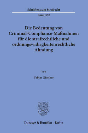Günther |  Die Bedeutung von Criminal-Compliance-Maßnahmen für die strafrechtliche und ordnungswidrigkeitenrechtliche Ahndung. | eBook | Sack Fachmedien