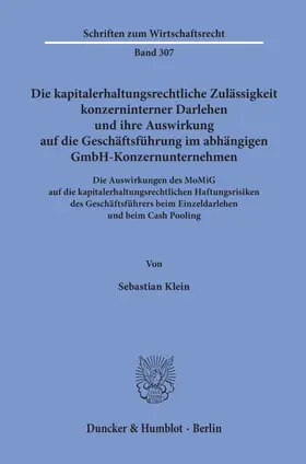 Klein |  Die kapitalerhaltungsrechtliche Zulässigkeit konzerninterner Darlehen und ihre Auswirkung auf die Geschäftsführung im abhängigen GmbH-Konzernunternehmen. | eBook | Sack Fachmedien