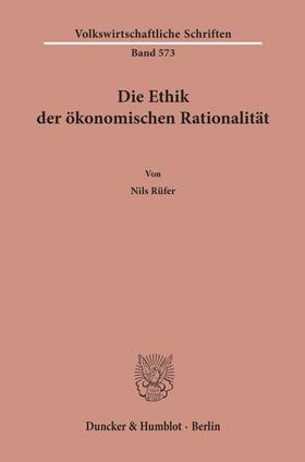 Rüfer |  Die Ethik der ökonomischen Rationalität | eBook | Sack Fachmedien