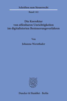 Wernthaler |  Die Korrektur von offenbaren Unrichtigkeiten im digitalisierten Besteuerungsverfahren | eBook | Sack Fachmedien